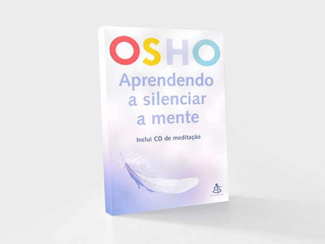 Aprendendo a Silenciar a Mente Autor: Osho