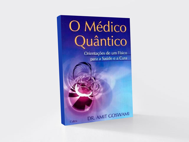 O Médico Quântico Autor: Amit Goswami